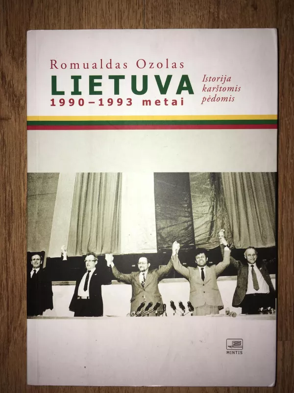 Lietuva 1990-1993 metai: Istorija karštomis pėdomis - Romualdas Ozolas, knyga