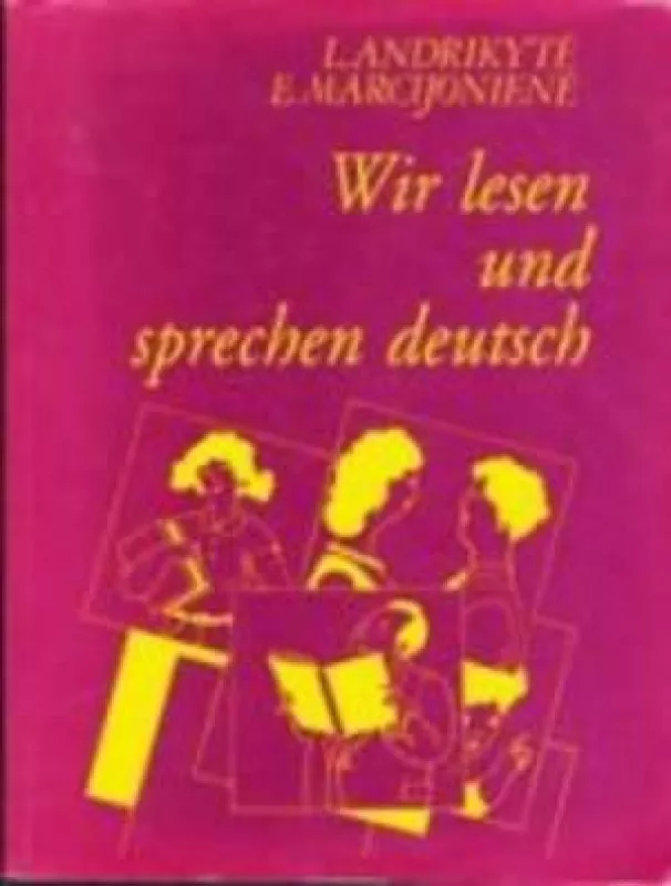 Wir lesen und sprechen deutsch - L. Andrikytė, E.  Marcijonienė, knyga