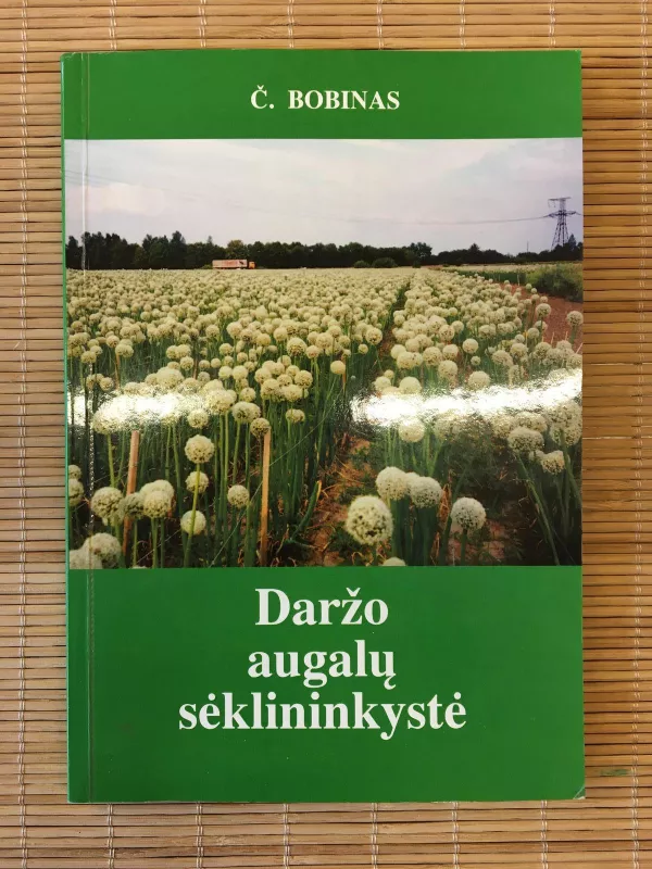 Daržo augalų sėklininkystė - Česlovas Bobinas, knyga