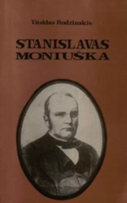 Stanislavas Moniuška-žmogus ir kūrėjas - Vitoldas Rudzinskis, knyga