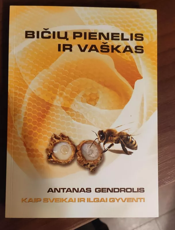 Bičių pienelis ir vaškas - Antanas Gendrolis, knyga