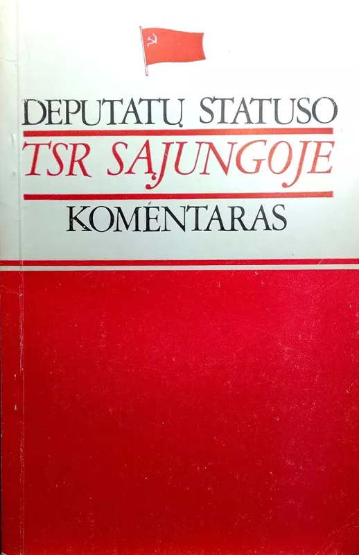 Deputatų statuso TSRS komentaras - Autorių Kolektyvas, knyga