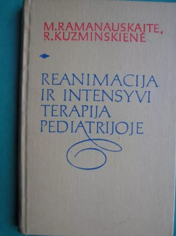 Reanimacija ir intensyvi terapija pediatrijoje - Autorių Kolektyvas, knyga