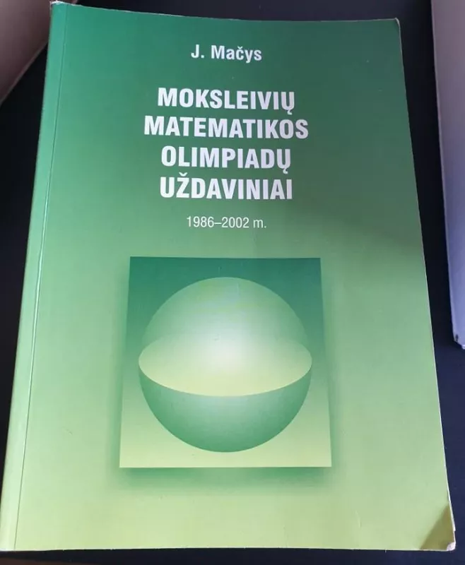 Moksleivių matematikos olimpiadų uždaviniai. 1986–2002 m. - J. Mačys, knyga