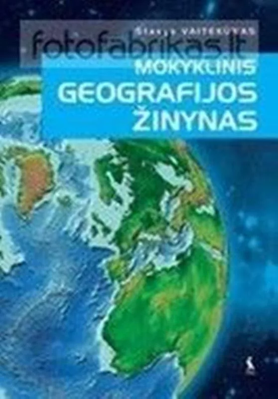 Mokyklinis geografijos žinynas - Stasys Vaitekūnas, knyga