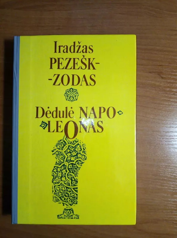 Dėdulė Napoleonas - Iradžas Pezeškzodas, knyga