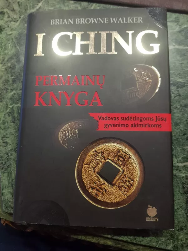 I Ching arba Permainų knyga - Autorių Kolektyvas, knyga