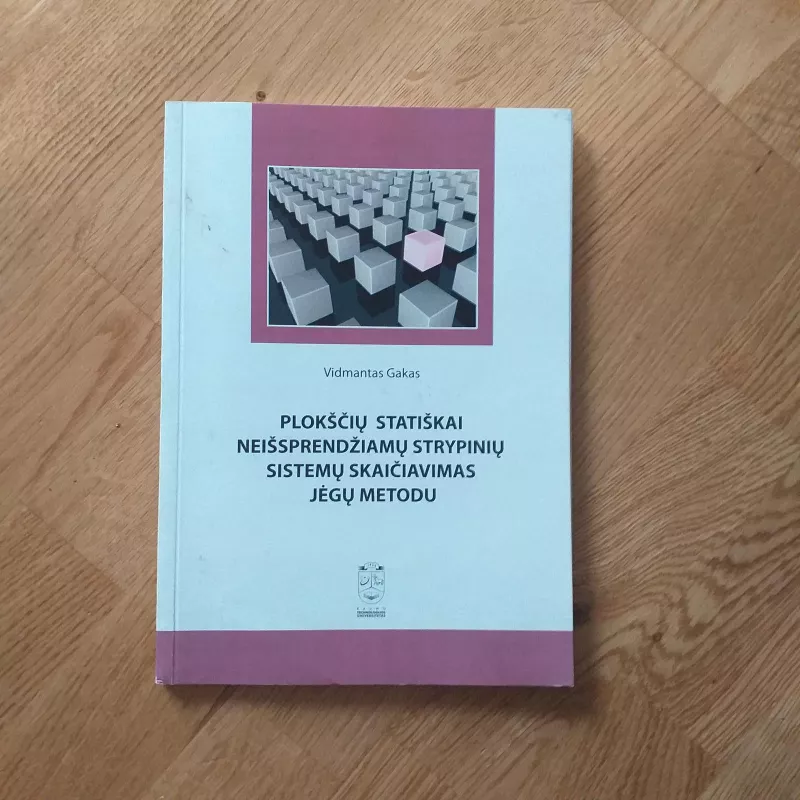 Plokščių statiškai neišsprendžiamų strypinių sistemų skaičiavimas jėgų metodu - Vidmantas Gakas, knyga