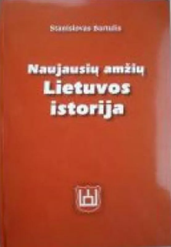 Naujausių amžių Lietuvos istorija - Stanislovas Bartulis, knyga