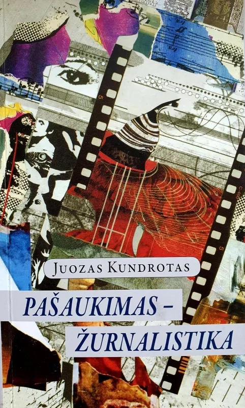 Pašaukimas - žurnalistika - Juozas Kundrotas, knyga
