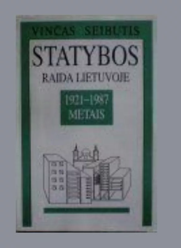 Statybos raida Lietuvoje 1921 - 1987 metais - Vincas Seibutis, knyga