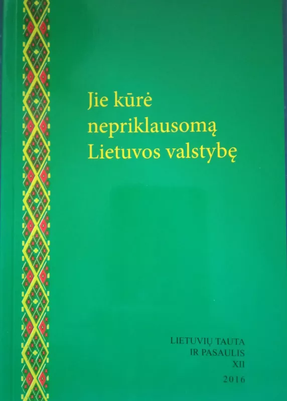 Jie kūrė nepriklausomą Lietuvos valstybę - Arimantas Dumčius, knyga