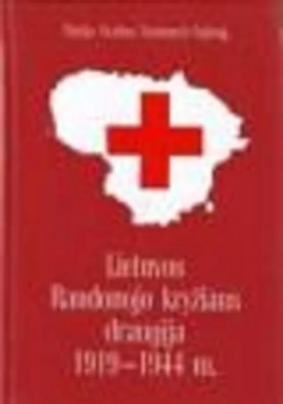 Lietuvos Raudonojo kryžiaus draugija 1919-1944m. - Autorių Kolektyvas, knyga