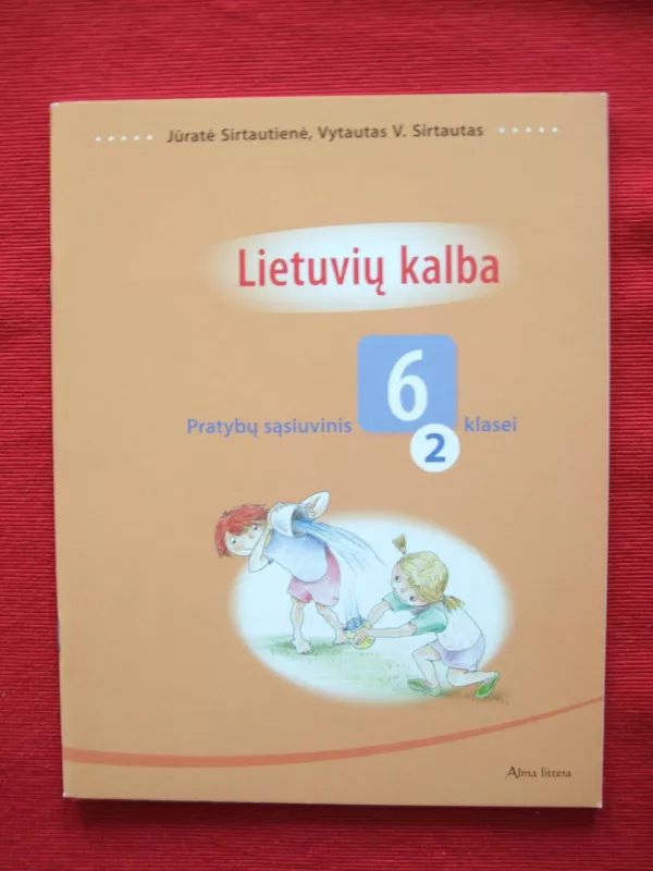 Lietuvių kalba. Pratybų sąsiuvinis 6 kl. II dalis - Vytautas V. Sirtautas, Jūratė  Sirtautienė, knyga