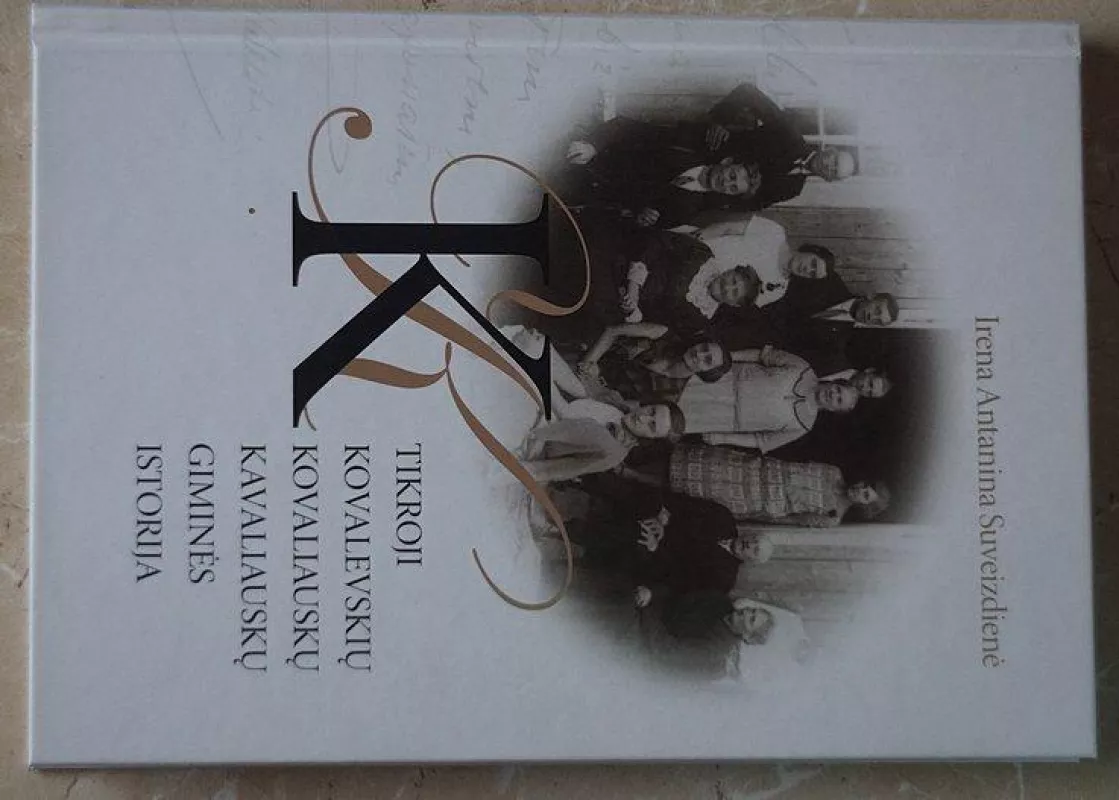 Tikroji Kovalevskių- Kovaliauskų- Kavaliauskų giminės istorija - Autorių Kolektyvas, knyga