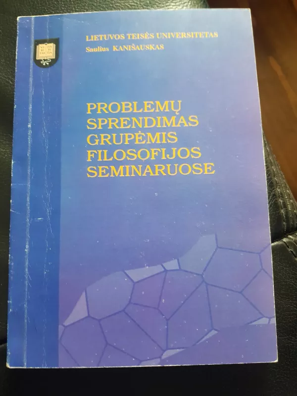 Problemu sprendimas grupemis filosofijos seminaruose - Saulius Kanišauskas, knyga