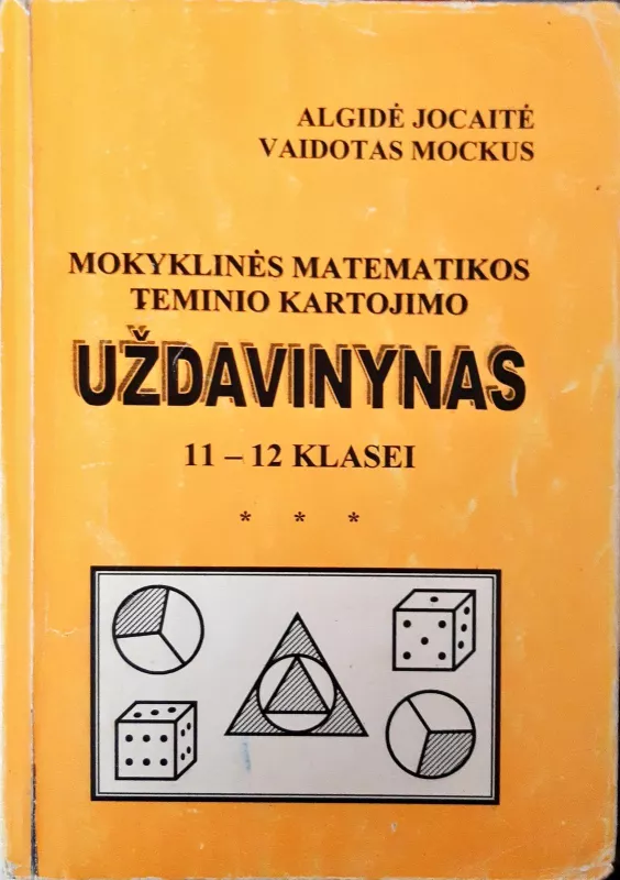 Mokyklinės matematikos teminio kartojimo uždavinynas 11-12 klasei - A. Jocaitė, V.  Mockus, knyga