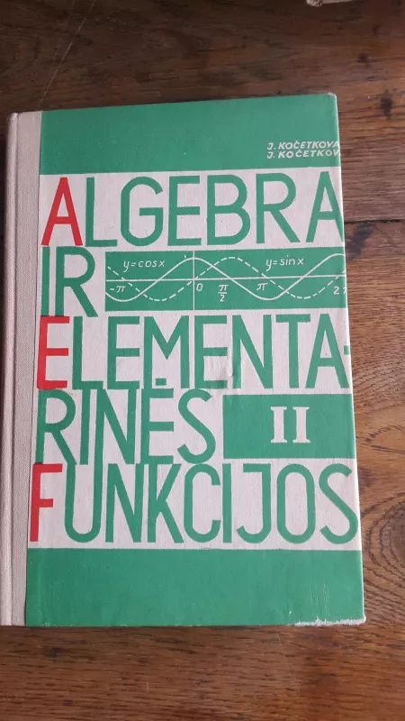Algebra ir elementarinės funkcijos - J. Kočetkova, J.  Kočetkovas, knyga
