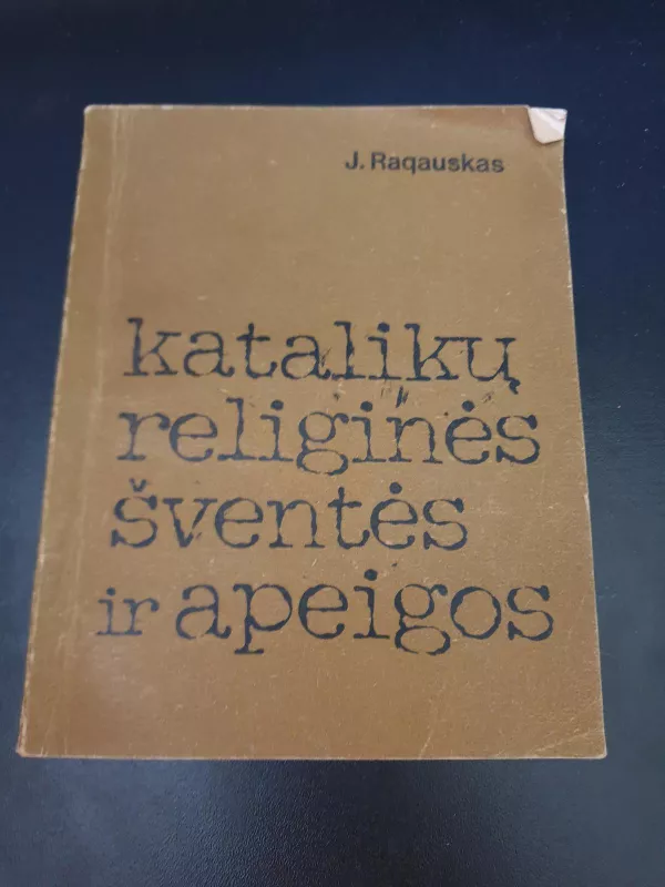 Katalikų religinės šventės ir apeigos - Jonas Ragauskas, knyga