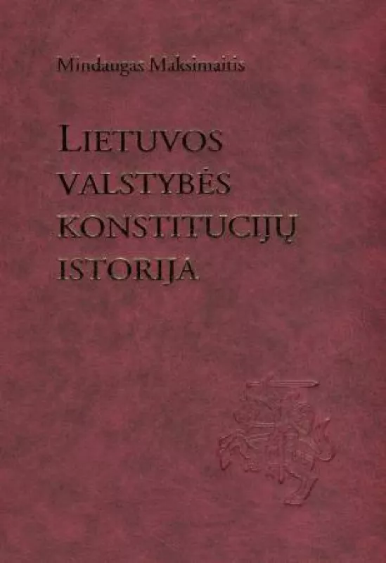 Lietuvos valstybės konstitucijų istorija (XX a. pirmoji pusė) - Mindaugas Maksimaitis, knyga