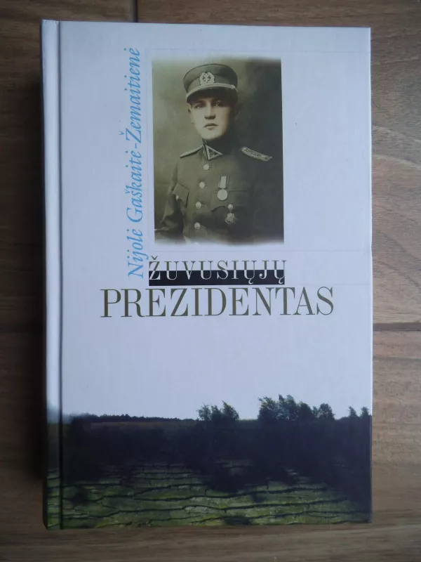 Žuvusiųjų prezidentas: Jono Žemaičio biografija - Nijolė Gaškaitė-Žemaitienė, knyga