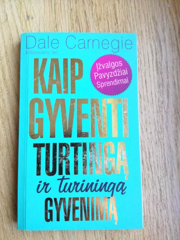 Kaip gyventi turtingą ir turiningą gyvenimą - Dale Carnegie, knyga