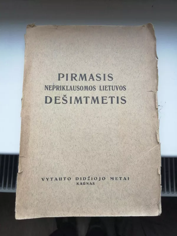 Pirmasis nepriklausomos Lietuvos dešimtmetis 1918-1928 - Autorių Kolektyvas, knyga
