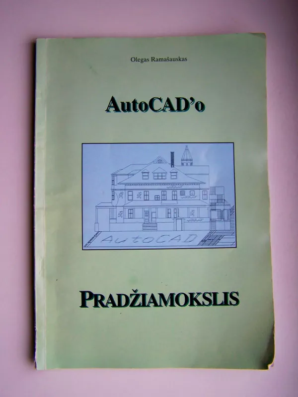 AutoCAD'o pradžiamokslis - Olegas Ramašauskas, knyga