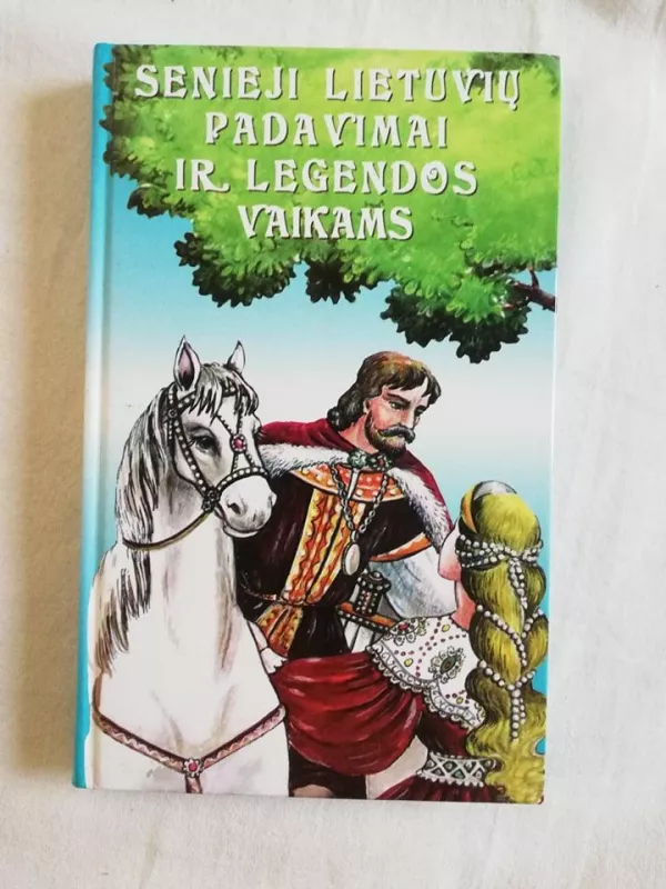 Senieji lietuvių padavimai ir legendos vaikams - Valdas Sasnauskas, knyga