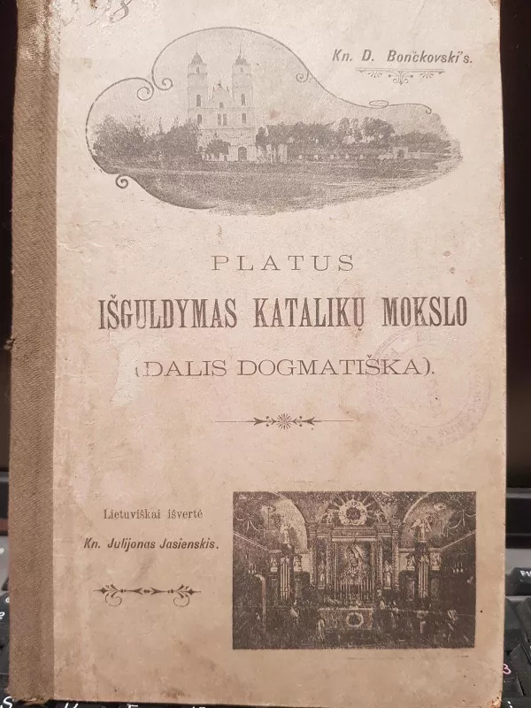 Platus išguldymas katalikų mokslo (Dalis dogmatiška) - Autorių Kolektyvas, knyga