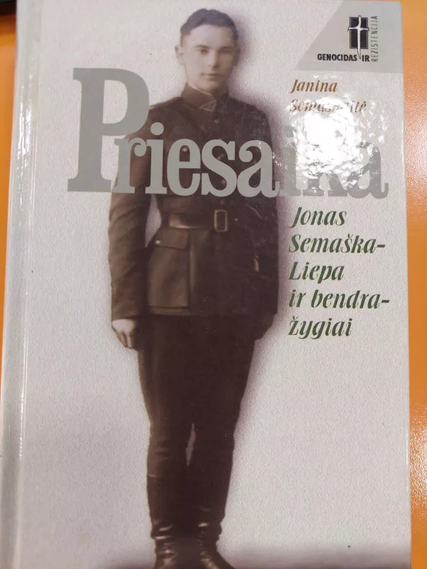 Priesaika: Jonas Semaška-Liepa ir bendražygiai - Janina Semaškaitė, knyga