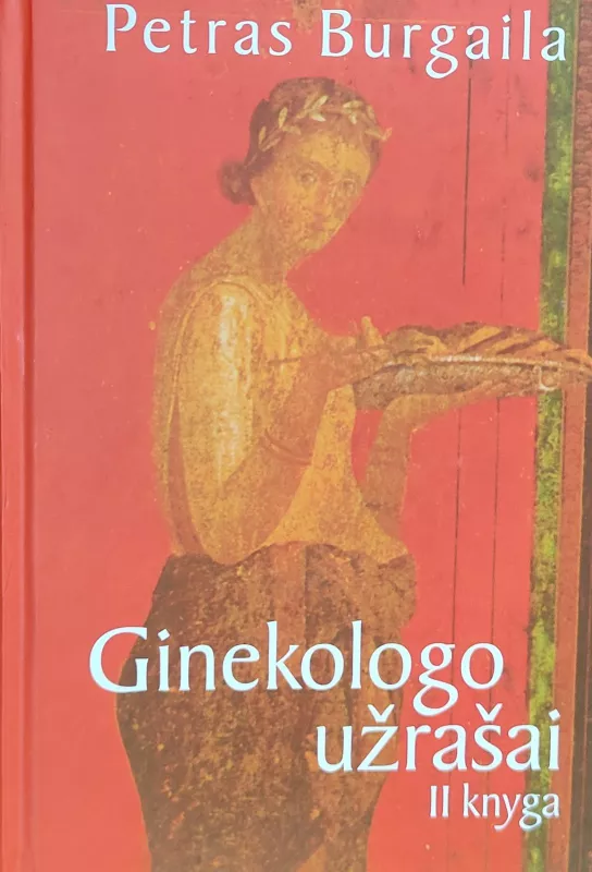 Ginekologo užrašai (2 knyga) - Petras Burgaila, knyga