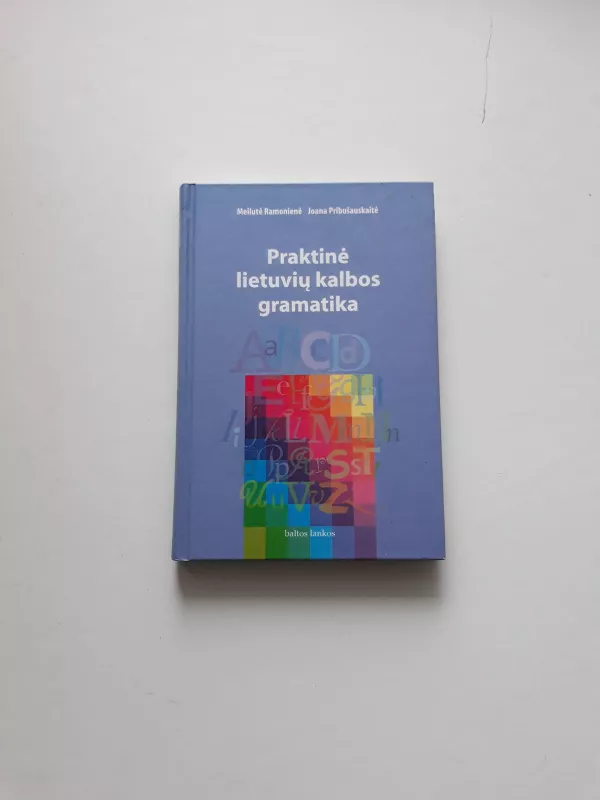 Praktinė lietuvių kalbos gramatika - Meilutė Ramonienė, Joana  Pribušauskaitė, knyga