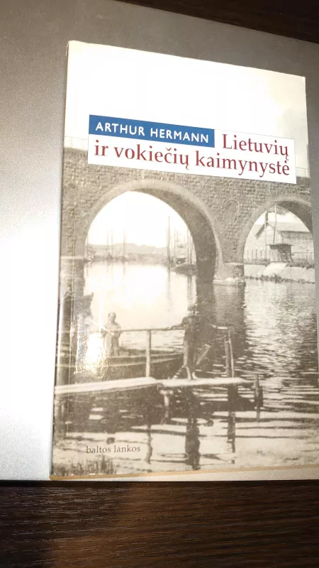 Lietuvių ir vokiečių kaiminystė - Arthur Hermann, knyga