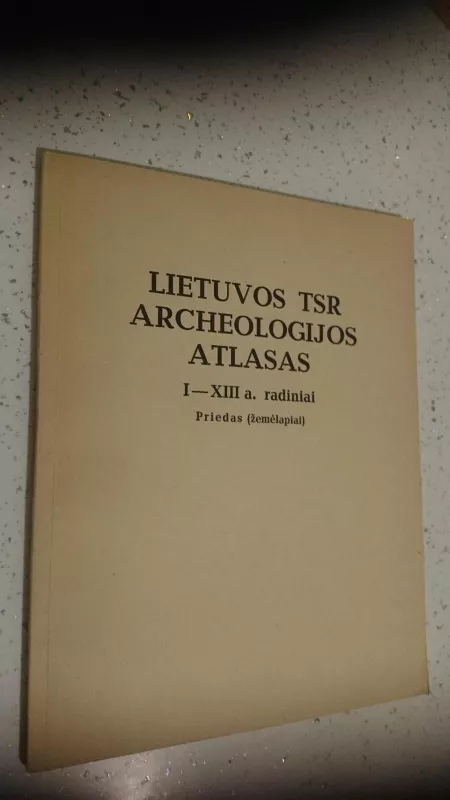 Lietuvos TSR archeologijos atlasas I-XIII a. radiniai - Autorių Kolektyvas, knyga