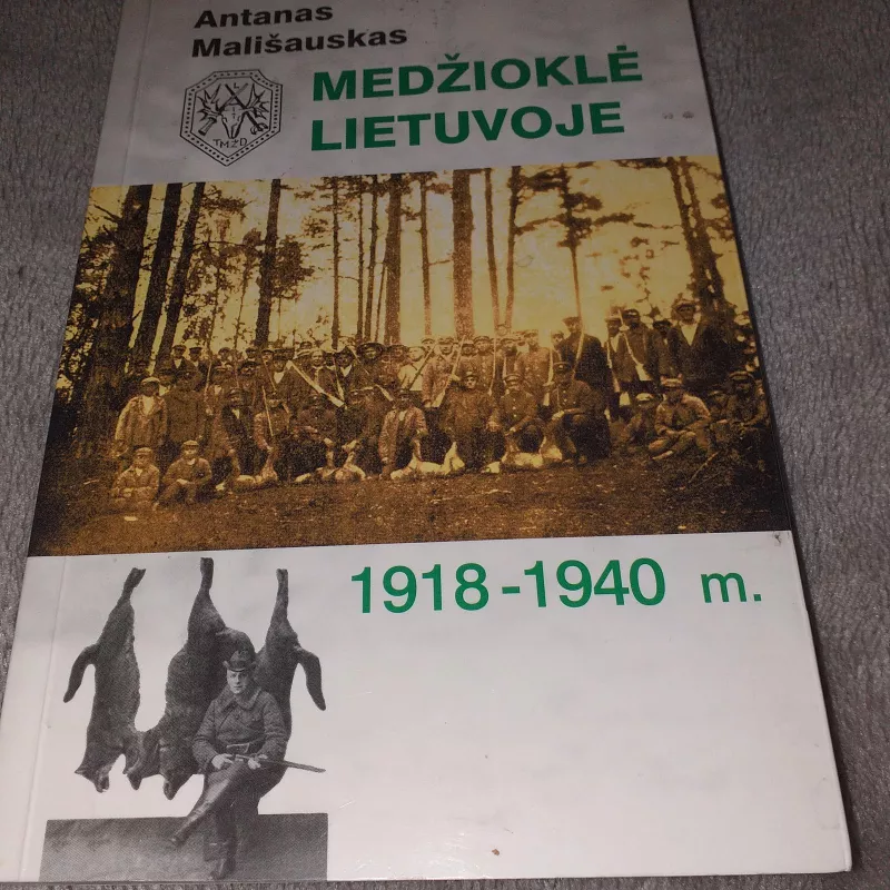 Medžioklė Lietuvoje 1918-1940 m. - Antanas Mališauskas, knyga