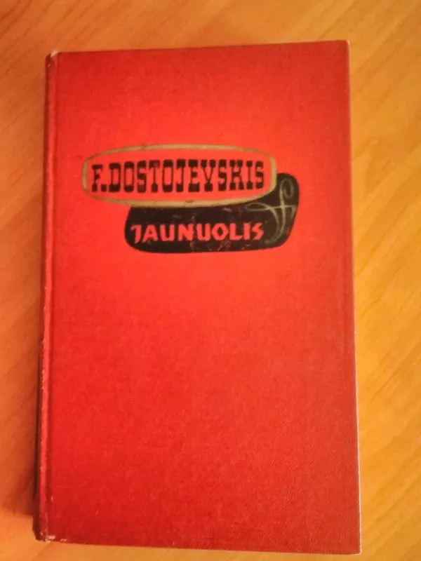 Jaunuolis (1 tomas) - Fiodoras Dostojevskis, knyga