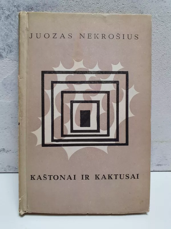 Kaštonai ir kaktusai - Juozas Nekrošius, knyga