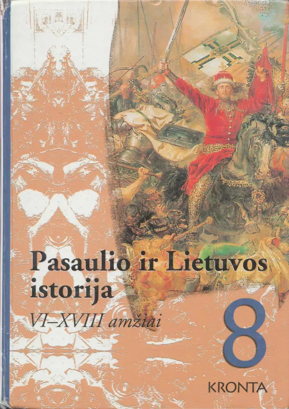 Pasaulio ir Lietuvos istorija: VI-XVIII amžiai 8 kl. - R. Jokimaitis, A.  Kasperavičius, E.  Manelis, B.  Stukienė, knyga