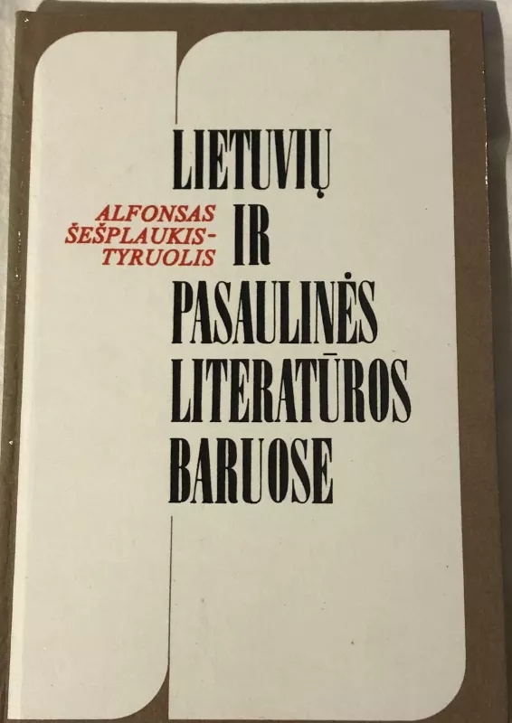 Lietuvių ir pasaulinės literatūros baruose - A. Šešplaukis-Tyruolis, knyga