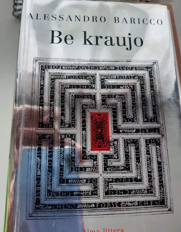 Be Kraujo - Baricco Alessandro, knyga