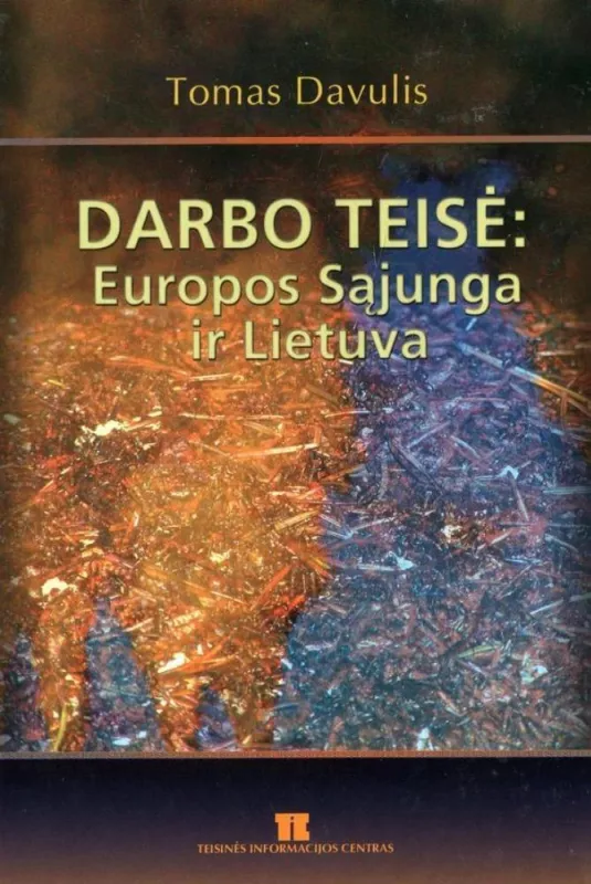 Darbo teisė: Europos Sąjunga ir Lietuva - Tomas Davulis, knyga