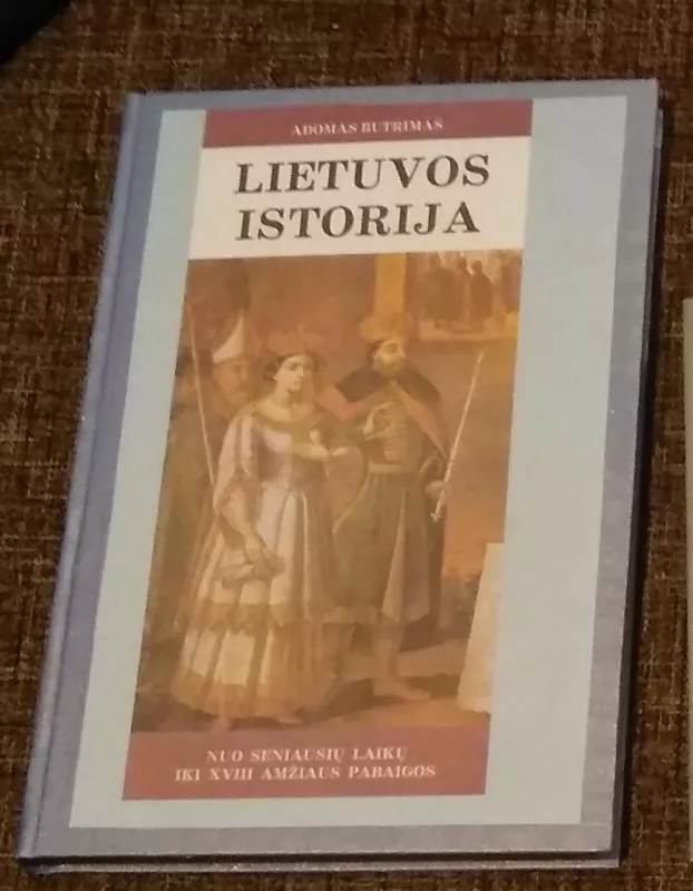 Lietuvos istorija. Nuo seniausių laikų iki XVIII a. pab. - Adomas Butrimas, knyga