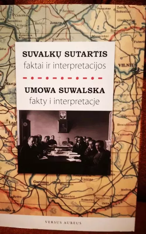 Suvalkų sutartis: faktai ir interpretacijos / Umowa Suwalska: fakty i interpretacje - Autorių Kolektyvas, knyga