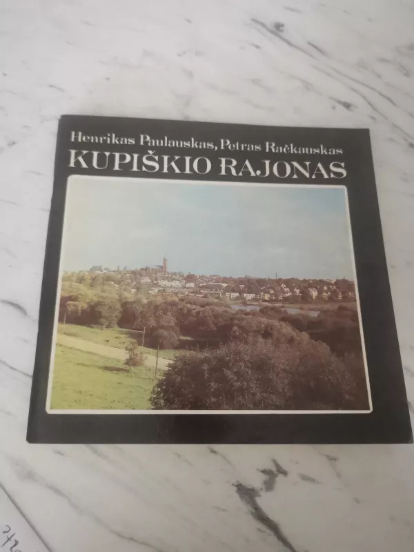 Kupiškio rajonas - Henrikas Paulauskas, knyga