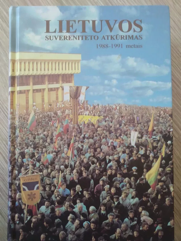 Lietuvos suvereniteto atkūrimas 1988-1991 m. - Autorių Kolektyvas, knyga