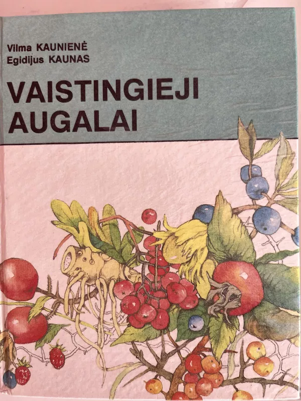 Vaistingieji augalai - Vilma Kaunienė, knyga