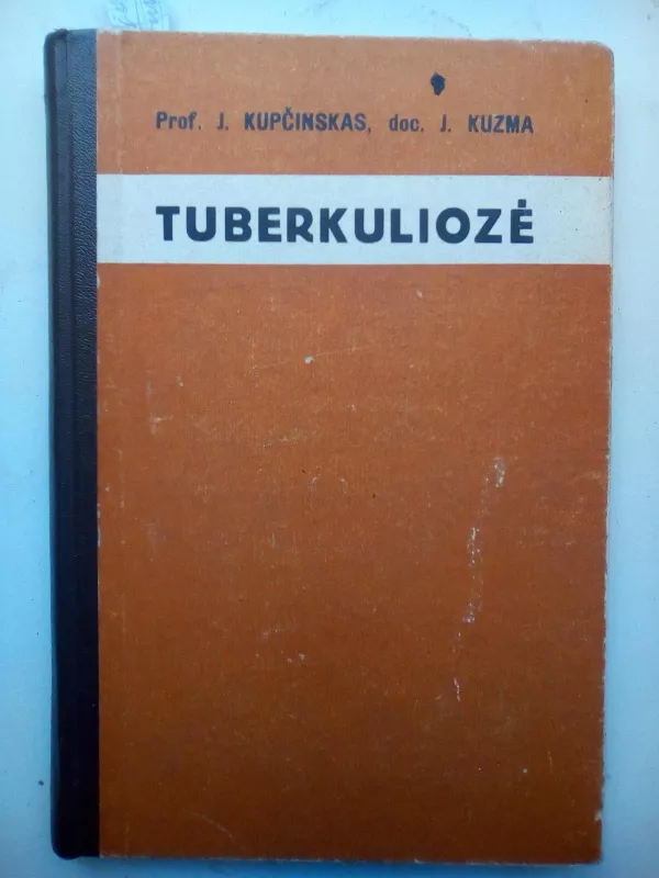 Tuberkuliozė - J Kupčinskas, knyga