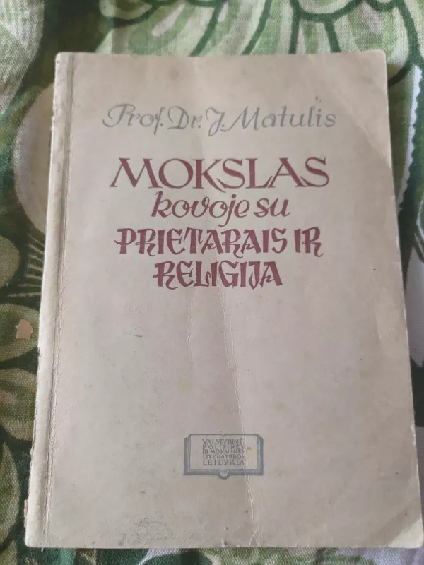 Mokslas kovoje su prietarais ir religija - Juozas Matulis, knyga