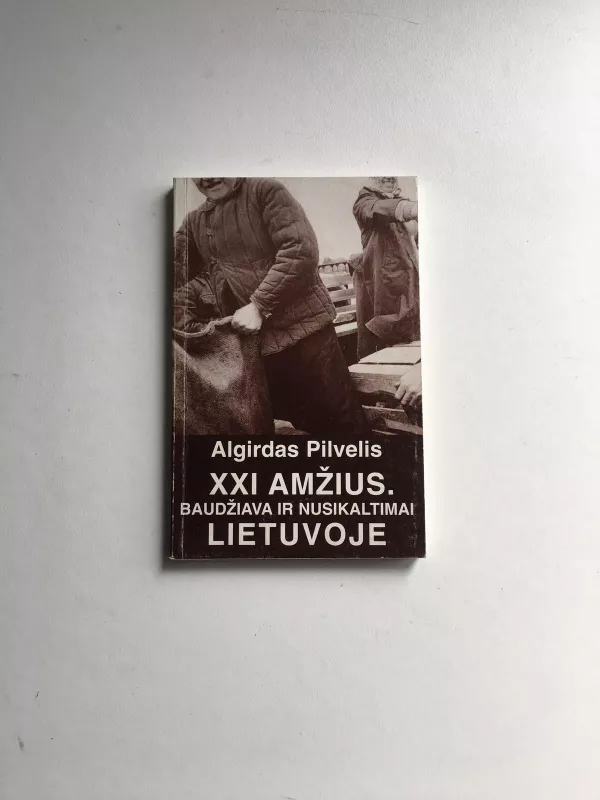 XXI amžius. Baudžiava ir nusikaltimai Lietuvoje - Algirdas Pilvelis, knyga